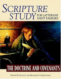 Scripture Study For Latter-day Saint Families: The Doctrine And Covenants