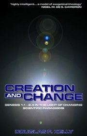 Creation and Change: Genesis 1:1 - 2:4 in the Light of Changing Scientific Paradigms