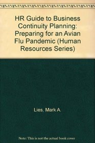 HR Guide to Business Continuity Planning: Preparing for an Avian Flu Pandemic (Human Resources Series)