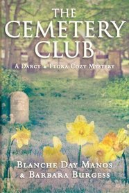 The Cemetery Club (A Darcy & Flora Cozy Mystery) (Volume 1)