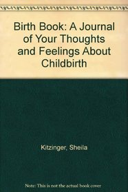 Sheila Kitzinger's Birth Book: A Journal of Your Thoughts and Feelings About Childbirth