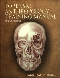 Forensic Anthropology Training Manual, The (2nd Edition)