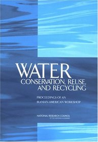 Water Conservation, Reuse, and Recycling: Proceedings of an Iranian-American Workshop
