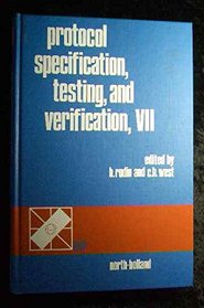 Protocol Specification, Testing, and Verification, VII: Proceedings of the Ifip Wg 6.1 Seventh International Conference on Protocol Specification, T ( ... col Specification, Testing, and Verification)