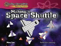 Making a Space Shuttle (Reading Essentials Exploring Science)