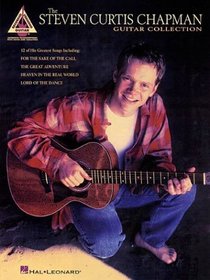 The Steven Curtis Chapman Guitar Collection: Guitar Recorded Versions
