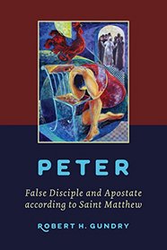 Peter -- False Disciple and Apostate according to Saint Matthew