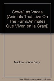 Cows / Las Vacas: Ls That Live On The Farm = Animales Que Viven En La Granja (Animals That Live on the Farm / Animales Que Viven En La Granja)