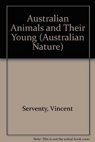 Australian Animals and Their Young (Australian Nature)