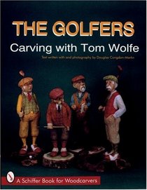 The Golfers: Carving With Tom Wolfe