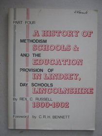 Methodism and the Provision of Day Schools Part 4 History of Schools and Education in Lindsey, Lincolnshire, 1800-1902: 4