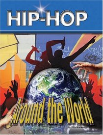 Hip-Hop Around the World (Hip Hop Series 2)