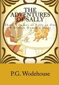 The Adventures Of Sally: Three Volumes Of Sally In One Book - A British Humor Classic