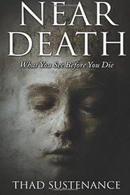 Near Death: What You See Before You Die