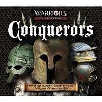 Conquerors: From the Age of Legions, Empires and Kings, 3000 Years of Conquest and Rule (Warrios Age of Conquerors)