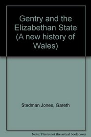 Gentry and the Elizabethan State (A New history of Wales)