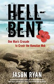 Hell-Bent: One Man's Crusade to Crush the Hawaiian Mob