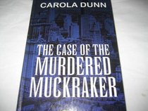 The Case of the Murdered Muckraker: A Daisy Dalrymple Mystery (Thorndike Press Large Print Mystery Series)