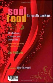 Soul Food for Youth Workers: 80 Reflections to Deepen Your Spiritual Life