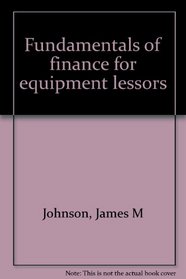 Fundamentals of finance for equipment lessors