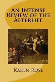 An Intense Review of the Afterlife