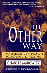 The Other Way: An Alternative Approach to Acting and Directing (The Applause acting series)