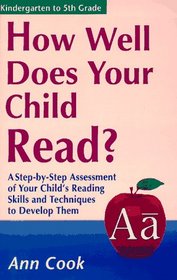 How Well Does Your Child Read?: A Step-By-Step Assessment of Your Child's Reading Skills and Techniques to Develop Them (How Well Does Your Child Do in School)