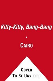 Kitty-Kitty, Bang-Bang: A Novel
