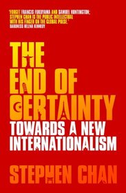 The End of Certainty: Towards a New Internationalism