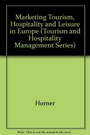 Marketing Tourism, Hospitality and Leisure in Europe (Tourism and Hospitality Management Series)