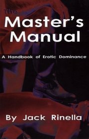 The Master's Manual: A Handbook of Erotic Dominance