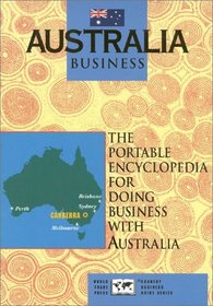 Australia Business: The Portable Encyclopedia for Doing Business With Australia (World Trade Press Country Business Guides) (World Trade Press Country Business Guides)