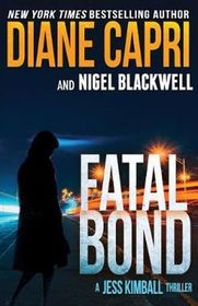 Fatal Bond: A Jess Kimball Thriller (The Jess Kimball Thrillers Series) (Volume 8)