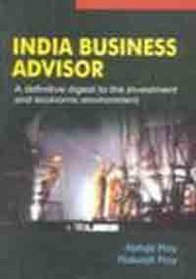 India Business Advisor: A Definitive Digest to the Investment and Economic Environment