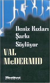 Deniz Kizlari Sarki Soyluyor (The Mermaids Singing) (Tony Hill and Carol Jordan, Bk 1) (Turkish Edition)