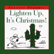 Lighten Up, It's Christmas! (Schulz, Charles M. Festive Peanuts.)