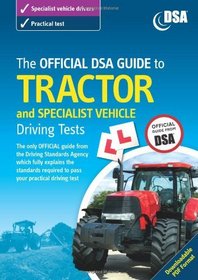 The Official DSA Guide to Tractor and Specialist Vehicle Driving Tests (Driving Skills)