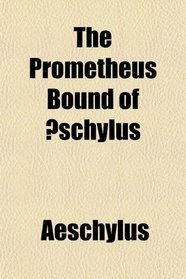 The Prometheus Bound of schylus