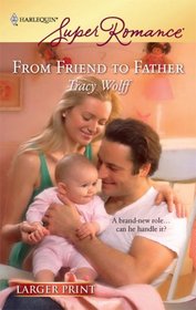 From Friend to Father (Harlequin Superromance, No 1568) (Larger Print)