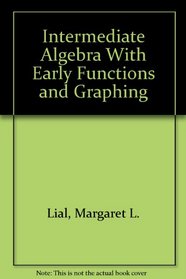 Intermediate Algebra With Early Functions and Graphing