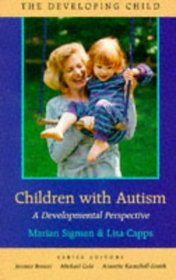 Children with Autism : A Developmental Perspective (The Developing Child)