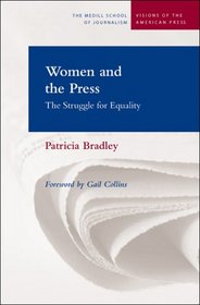 Women and the Press: The Struggle for Equality (Medill Visions of the American Press)
