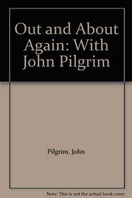 Out and About Again: With John Pilgrim