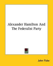 Alexander Hamilton and the Federalist Party