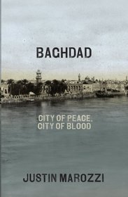 Baghdad: City of Peace, City of Blood