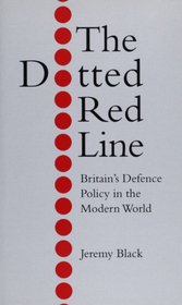 The Dotted Red Line: Britain's Defence Policy in the Modern World