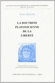 La doctrine platonicienne de la liberte (Histoire des doctrines de l'Antiquite classique) (French Edition)