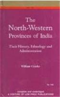 The North Western Provinces of India: Their History, Ethnology and Administration