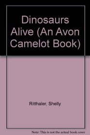 Dinosaurs Alive (An Avon Camelot Book)