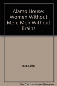 Alamo House: Women Without Men, Men Without Brains